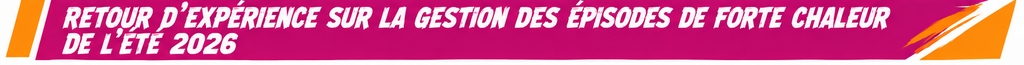 03 retour experience forte chaleur ete 2026