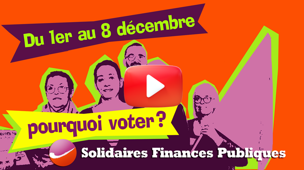 Video pourquoi voter Solidaires Finances Publiques